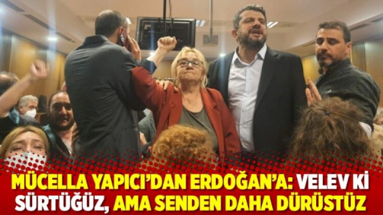 Mücella Yapıcı’dan Erdoğan’a: Velev ki sürtüğüz, ama senden daha dürüstüz
