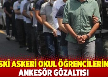 Eski askeri okul öğrencilerine ankesör gözaltısı
