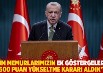 Erdoğan: Tüm memurlarımızın ek göstergelerini 600 puan yükseltme kararı aldık