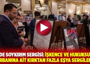 ABD’de soykırım sergisi: İşkence ve hukuksuzluk kurbanına ait kırktan fazla eşya sergilendi