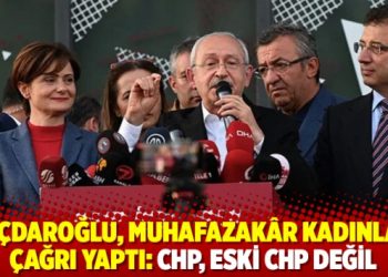 Kılıçdaroğlu, muhafazakâr kadınlara çağrı yaptı: CHP, eski CHP değil