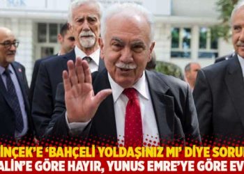 Perinçek’e ‘Bahçeli yoldaşınız mı’ diye soruldu: “Stalin’e göre hayır, Yunus Emre’ye göre evet”