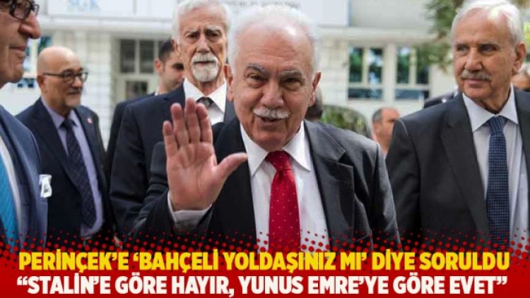 Perinçek’e ‘Bahçeli yoldaşınız mı’ diye soruldu: “Stalin’e göre hayır, Yunus Emre’ye göre evet”