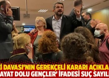 Gezi Davası’nın gerekçeli kararı açıklandı: ‘Hayat dolu gençler’ ifadesi suç sayıldı