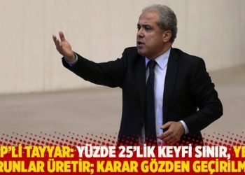 AKP’li Tayyar: Yüzde 25’lik keyfi sınır, yeni sorunlar üretir; karar gözden geçirilmeli