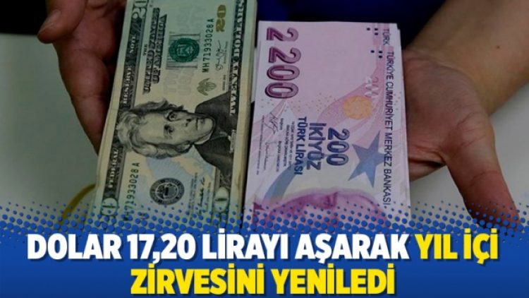 Dolar 17,20 lirayı aşarak yıl içi zirvesini yeniledi