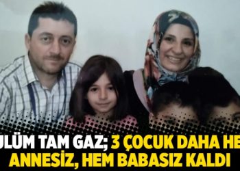 Zulüm tam gaz; 3 çocuk daha hem annesiz, hem babasız kaldı