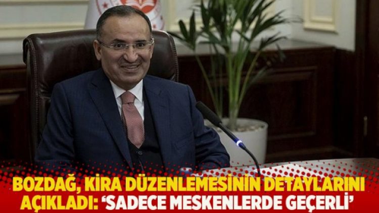 Bekir Bozdağ, kira düzenlemesinin detaylarını açıkladı: ‘Sadece meskenlerde geçerli’