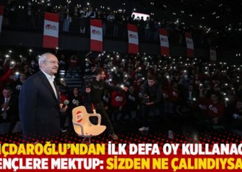 Kılıçdaroğlu’ndan ilk defa oy kullanacak gençlere mektup: Sizden ne çalındıysa…