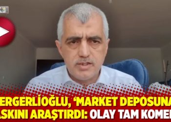 Gergerlioğlu, ‘market deposuna’ baskını araştırdı: Olay tam komedi!