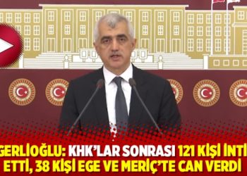 Gergerlioğlu: KHK’lar sonrası 121 kişi intihar etti, 38 kişi Ege ve Meriç’te can verdi