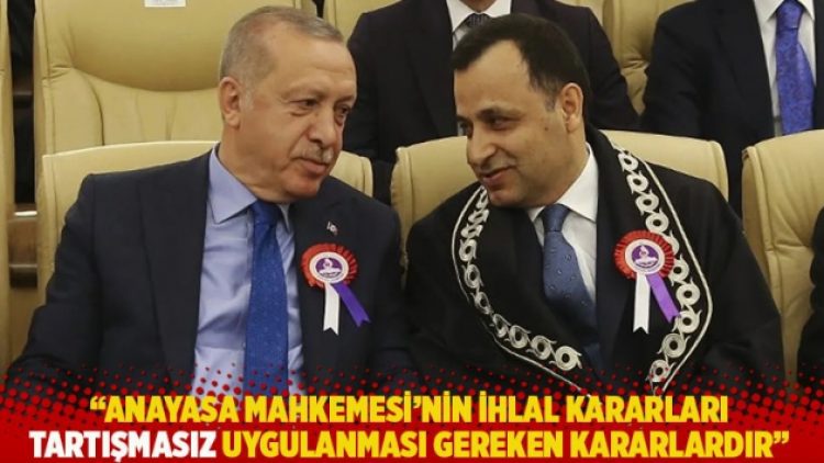 “Anayasa Mahkemesi’nin ihlal kararları tartışmasız uygulanması gereken kararlardır”