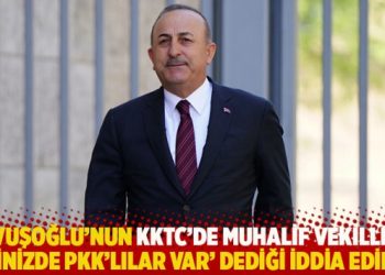 İddia: Çavuşoğlu KKTC’de muhalif vekillere ‘İçinizde PKK’lılar var’ dedi