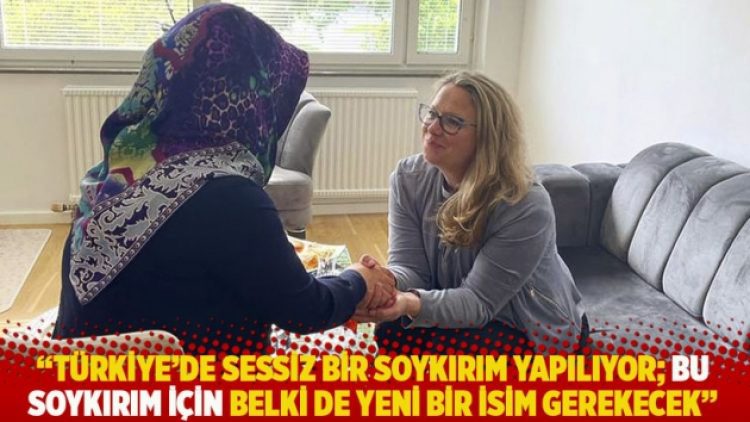 “Türkiye’de sessiz bir soykırım yapılıyor; bu soykırım için belki de yeni bir isim gerekecek”