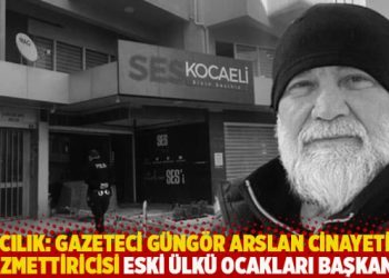 Savcılık: Gazeteci Güngör Arslan cinayetinin azmettiricisi eski Ülkü Ocakları başkanı
