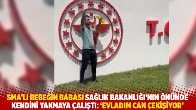 SMA’lı bebeğin babası Sağlık Bakanlığı’nın önünde kendini yakmaya çalıştı: ‘Evladım can çekişiyor’