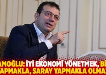 İmamoğlu: İyi ekonomi yönetmek, bina yapmakla, saray yapmakla olmaz