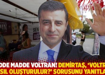 Madde madde Voltran! Demirtaş, ‘Voltran nasıl oluşturulur?’ sorusunu yanıtladı