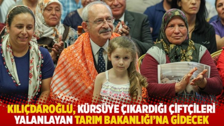 Kılıçdaroğlu, kürsüye çıkardığı çiftçileri yalanlayan Tarım Bakanlığı’na gidecek