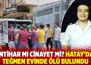 İntihar mı cinayet mi? Hatay’da teğmen evinde ölü bulundu