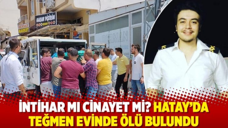 İntihar mı cinayet mi? Hatay’da teğmen evinde ölü bulundu
