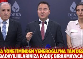 DEVA yönetiminden Yeneroğlu’na tam destek: Kabadayılıklarınıza pabuç bırakmayacağız