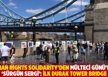 Human Rights Solidarity’den Mülteci Günü’nde ‘Sürgün Sergi’: İlk durak Tower Bridge