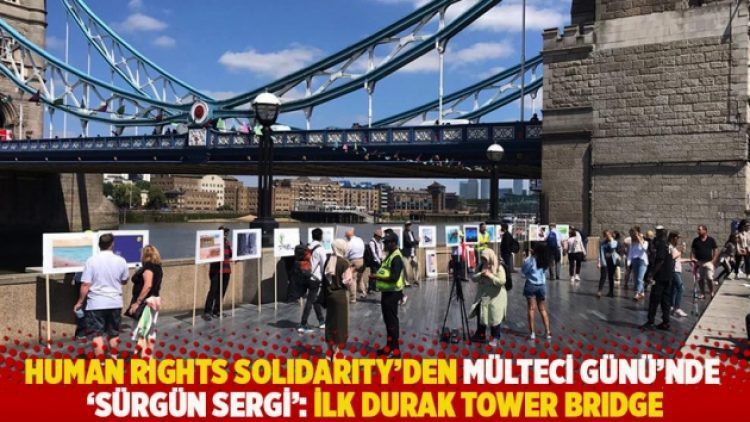 Human Rights Solidarity’den Mülteci Günü’nde ‘Sürgün Sergi’: İlk durak Tower Bridge