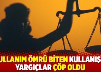 Kullanım ömrü biten kullanışlı yargıçlar çöp oldu