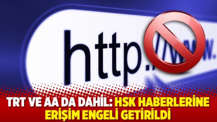 TRT ve AA da dahil: HSK haberlerine erişim engeli getirildi
