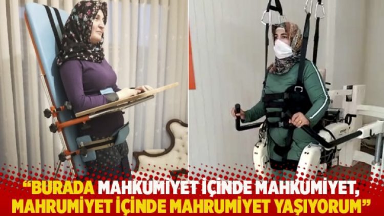 “Burada mahkumiyet içinde mahkumiyet, mahrumiyet içinde mahrumiyet yaşıyorum”