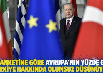 AB anketine göre Avrupa’nın yüzde 60’ı Türkiye hakkında olumsuz düşünüyor