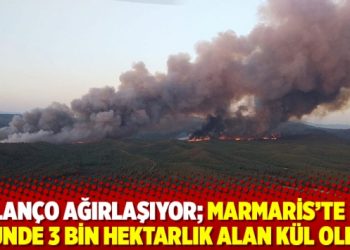 Bilanço ağırlaşıyor; Marmaris’te iki günde 3 bin hektarlık alan kül oldu