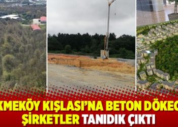 Çekmeköy Kışlası’na beton dökecek şirketler tanıdık çıktı