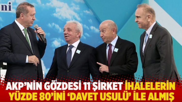 AKP’nin gözdesi 11 şirket ihalelerin yüzde 80’ini ‘davet usulü’ ile almış