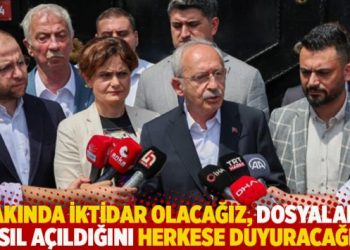 Kılıçdaroğlu: Yakında iktidar olacağız, dosyaların nasıl açıldığını herkese duyuracağız