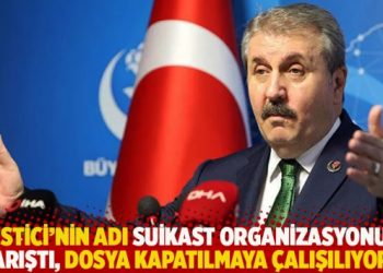 “Destici’nin adı suikast organizasyonuna karıştı, dosya kapatılmaya çalışılıyor”