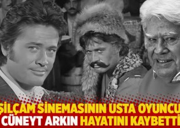 Yeşilçam sinemasının usta oyuncusu Cüneyt Arkın hayatını kaybetti