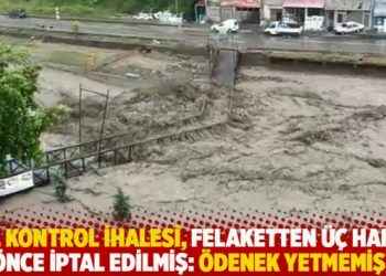 Sel kontrol ihalesi, felaketten üç hafta önce iptal edilmiş: Ödenek yetmemiş!