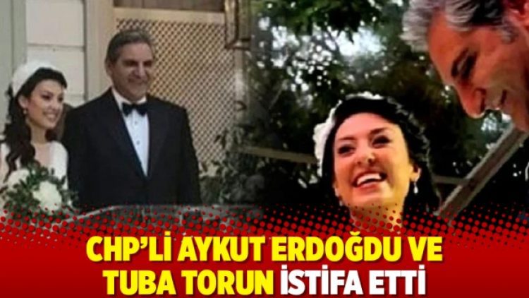 CHP’li Aykut Erdoğdu ve Tuba Torun istifa etti