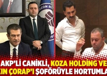 AKP’li Canikli, Koza Holding ve Akın Çorap‘ı şoförüyle hortumladı