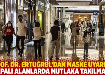 Prof. Dr. Ertuğrul’dan maske uyarısı: ‘Kapalı alanlarda mutlaka takılmalı!’