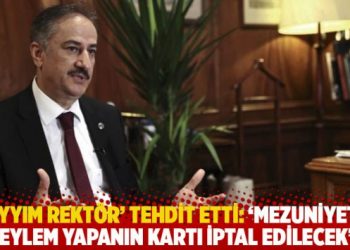 ‘Kayyım rektör’ tehdit etti: Mezuniyette eylem yapanın kartı iptal edilecek