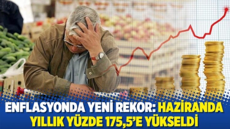 Enflasyonda yeni rekor: Haziranda yıllık yüzde 175,5’e yükseldi