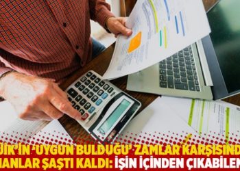 TÜİK’in ‘uygun bulduğu’ zamlar karşısında uzmanlar şaştı kaldı: İşin içinden çıkabilene…