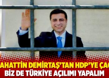 Selahattin Demirtaş’tan HDP’ye çağrı: Biz de Türkiye açılımı yapalım