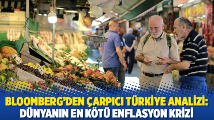 Bloomberg’den çarpıcı Türkiye analizi: Dünyanın en kötü enflasyon krizi