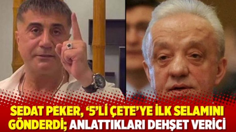 Sedat Peker, ‘5’li Çete’ye ilk selamını gönderdi; anlattıkları dehşet verici