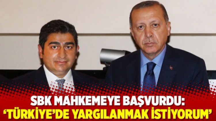 SBK mahkemeye başvurdu: ‘Türkiye’de yargılanmak istiyorum’