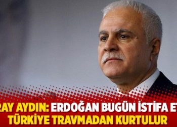 Koray Aydın: Erdoğan bugün istifa etse Türkiye travmadan kurtulur